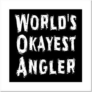 World's Okayest Angler Posters and Art